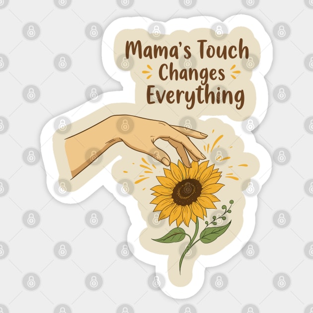 Mama's Touch Changes Everything Sticker by enrynz